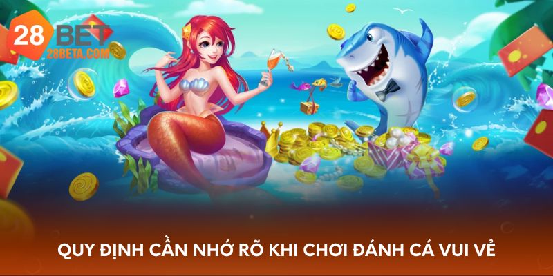 Quy định cần nhớ rõ khi chơi đánh cá vui vẻ