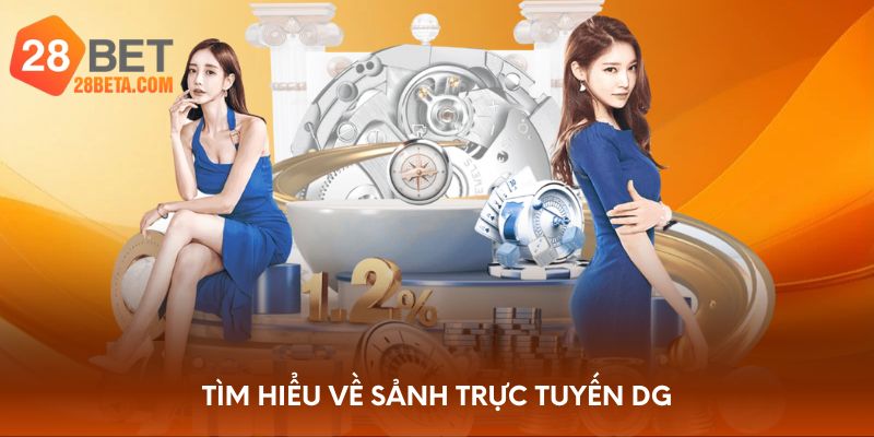 Tìm hiểu về sảnh trực tuyến DG