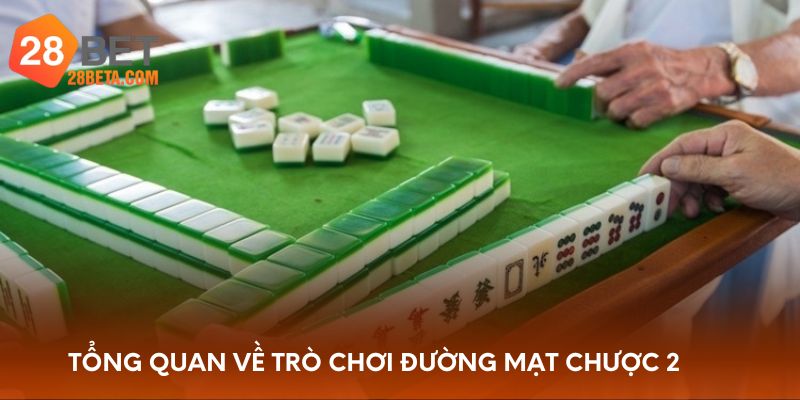 Tổng quan về trò chơi đường mạt chược 2